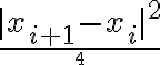  {|x_{i+1}-x_i|^2 } \over 4 