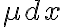 \mu dx