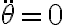 \ddot{\theta}=0