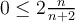 0\leq 2\frac{n}{n+2}