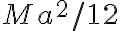  M a^2 / 12 