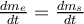 \frac{dm_e}{dt}=\frac{dm_s}{dt}