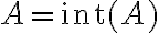A=\text{int}(A)