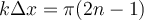 k\Delta x=\pi (2n-1)