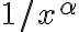 1/x^\alpha