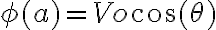  \phi(a)=Vo\cos(\theta) 