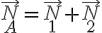 \vec N_A= \vec N_1 + \vec N_2