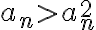 a_n > a_n^2