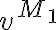  v^{M_1} 