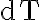 \text{dT}