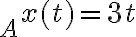 _A x(t) = 3t 