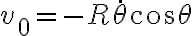 v_0=-R\dot{\theta}cos\theta