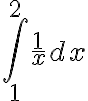 \int_1^2 \frac{1}{x} dx