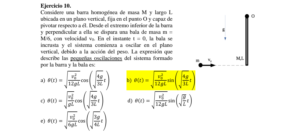 Considere una barra homogénea de masa M y largo L ubicada en un plano vertical, fija en el punto O y capaz de pivotar respect